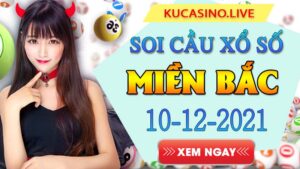 Soi cầu XSMB ngày 10/12/2021 dự đoán xổ số miền bắc thứ 6