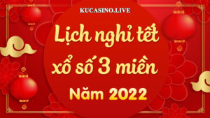 XSMB: Thông báo lịch nghỉ tết xổ số 3 Miền NHÂM DẦN 2022